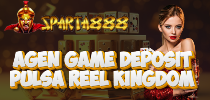 Agen Game Deposit Pulsa Reel Kingdom